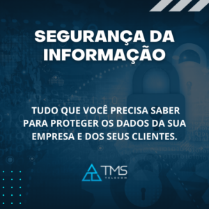 Segurança da Informação. Tudo o que você precisa saber para proteger os dados da sua empresa e dos seus clientes.
