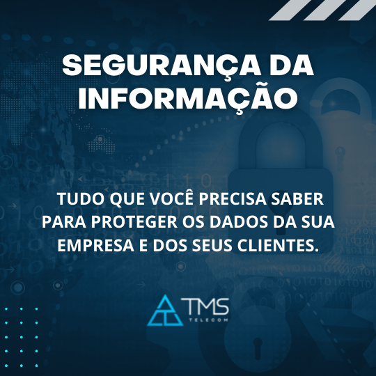 Segurança Da Informação. Tudo O Que Você Precisa Saber Para Proteger Os Dados Da Sua Empresa E Dos Seus Clientes.