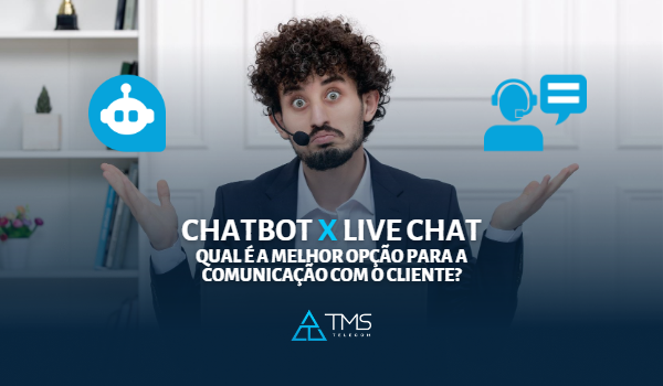 ChatBot X Live Chat: Qual é A Melhor Opção Para A Comunicação Com O Cliente?