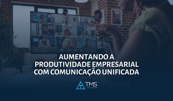 Integração Total: Aumentando A Produtividade Empresarial Com Comunicação Unificada